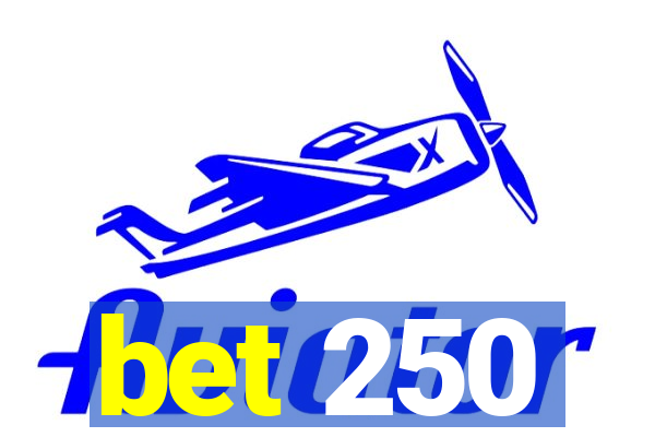 bet 250